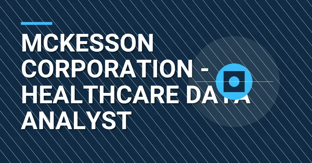 McKesson Corporation - Healthcare Data Analyst