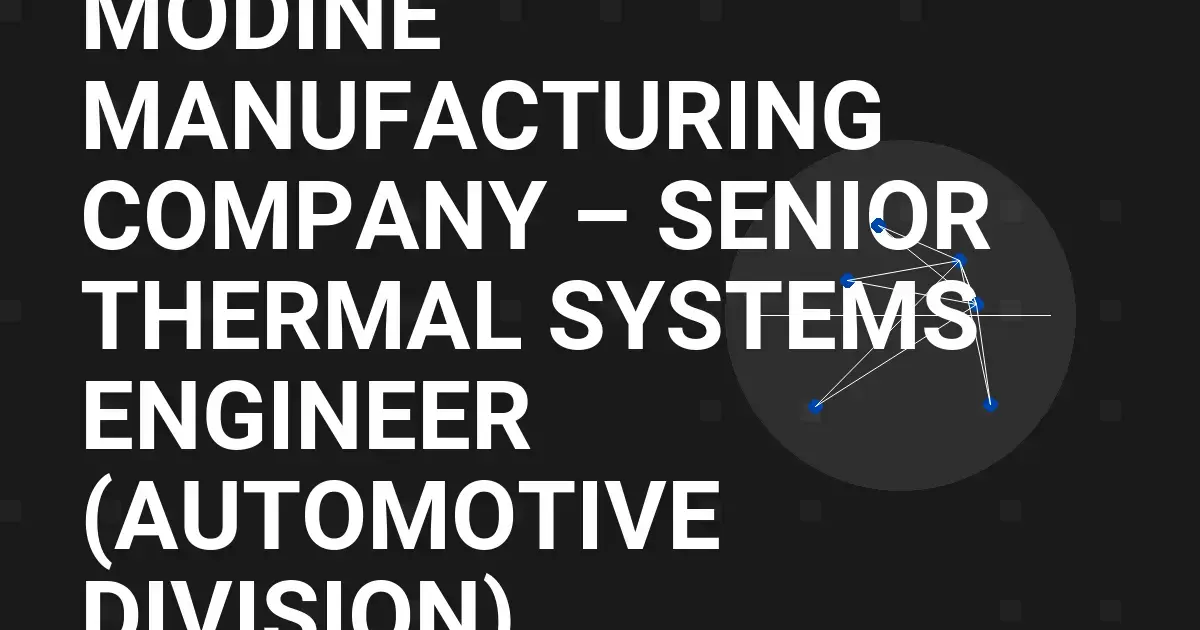 Modine Manufacturing Company – Senior Thermal Systems Engineer (Automotive Division)
