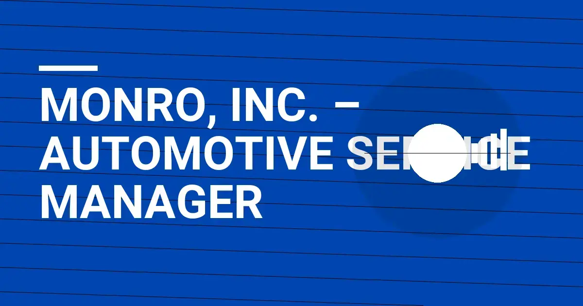 Monro, Inc. – Automotive Service Manager