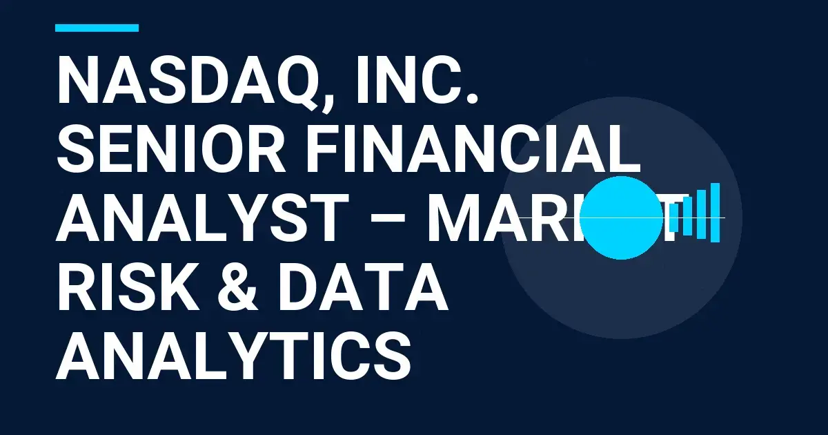 Nasdaq, Inc. Senior Financial Analyst – Market Risk & Data Analytics