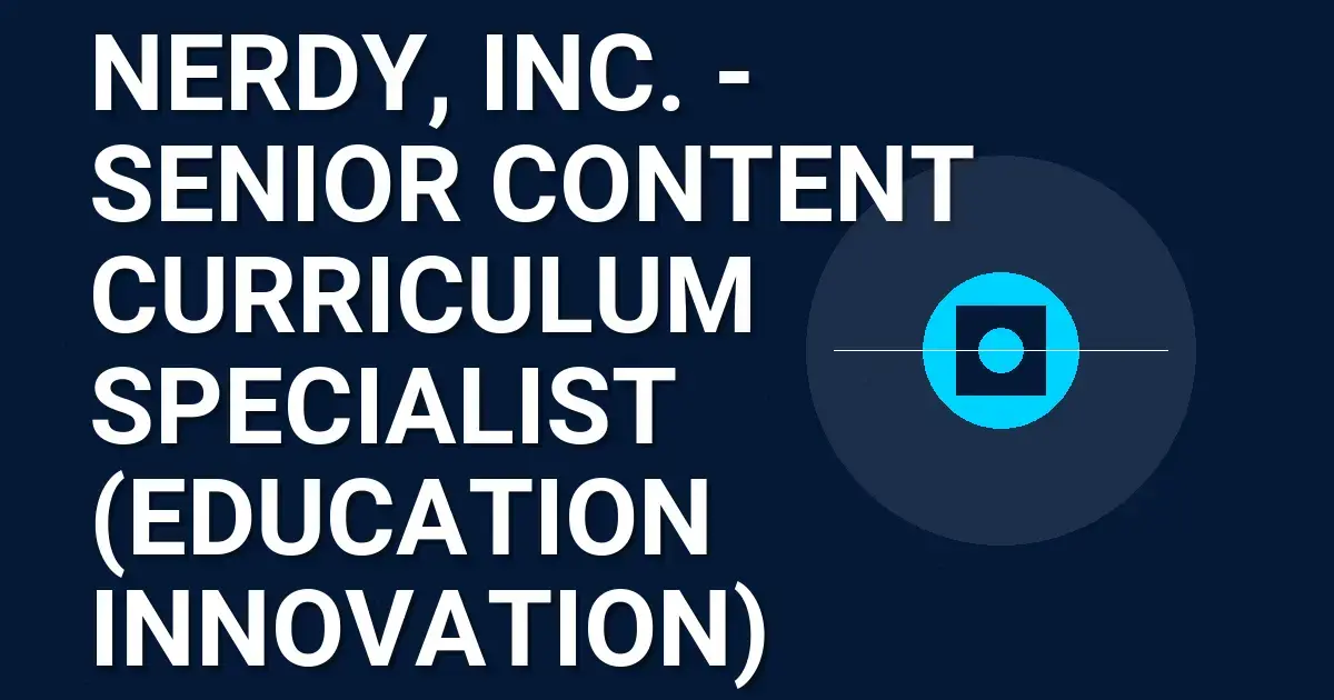 Nerdy, Inc. - Senior Content Curriculum Specialist (Education Innovation)