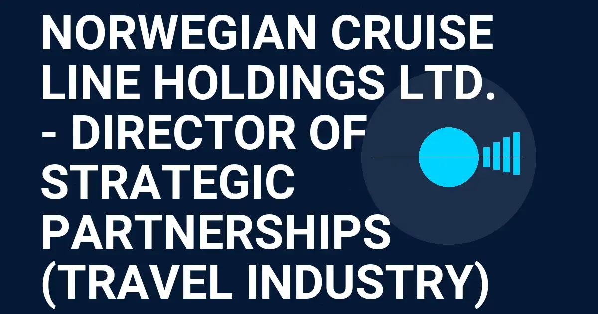 Norwegian Cruise Line Holdings Ltd. - Director of Strategic Partnerships (Travel Industry)
