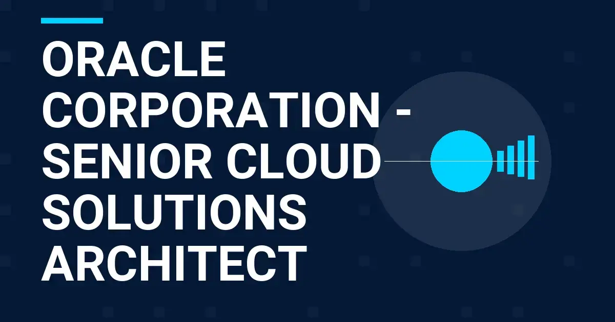 Oracle Corporation - Senior Cloud Solutions Architect