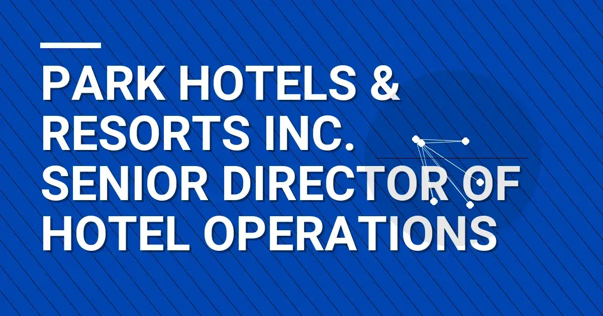 Park Hotels & Resorts Inc. Senior Director of Hotel Operations