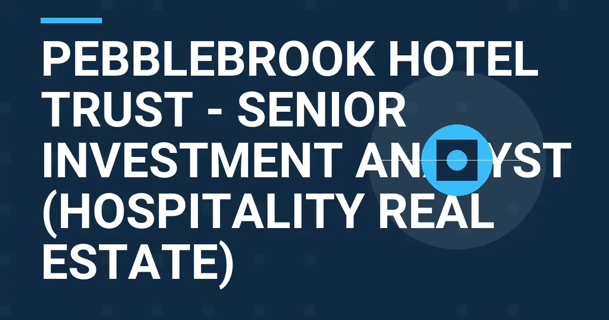 Pebblebrook Hotel Trust - Senior Investment Analyst (Hospitality Real Estate)