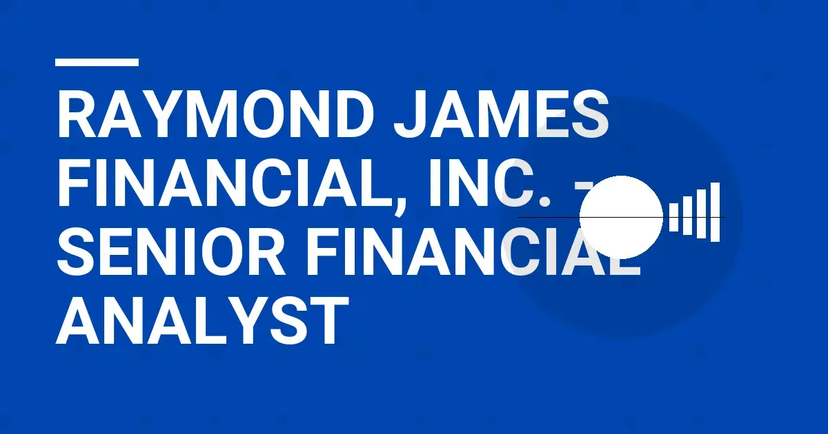 Raymond James Financial, Inc. - Senior Financial Analyst