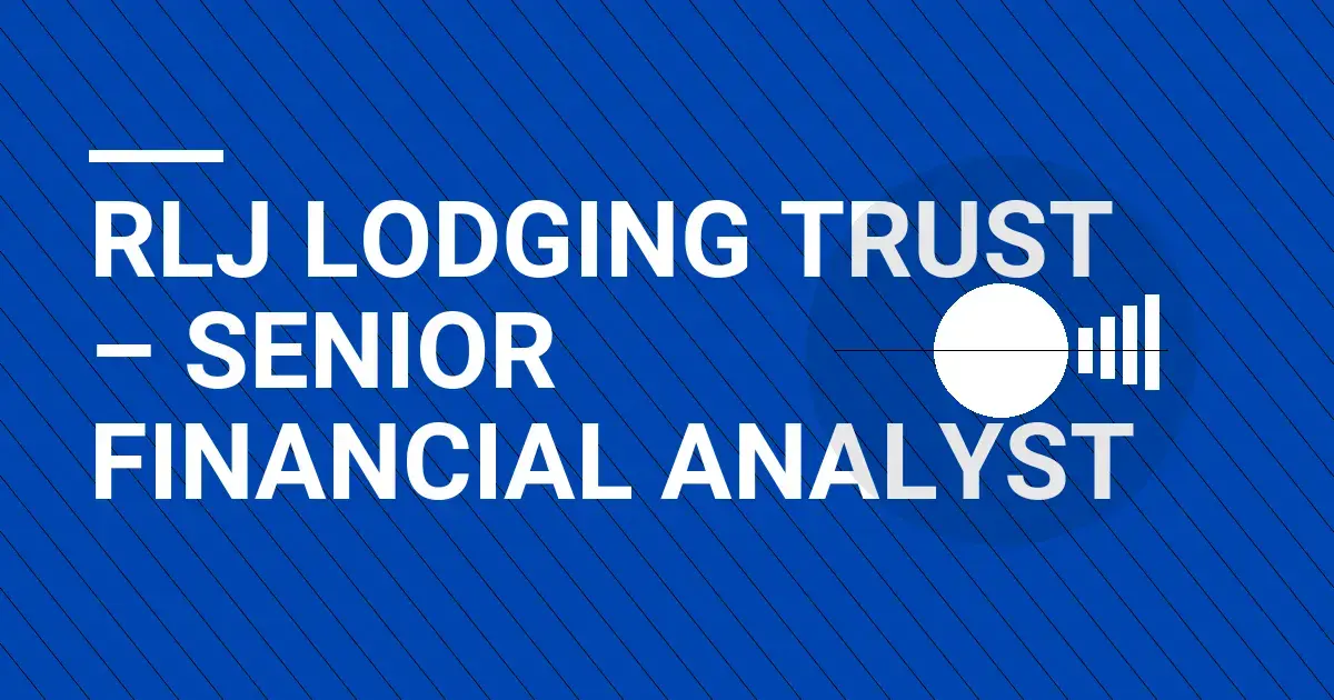 RLJ Lodging Trust – Senior Financial Analyst
