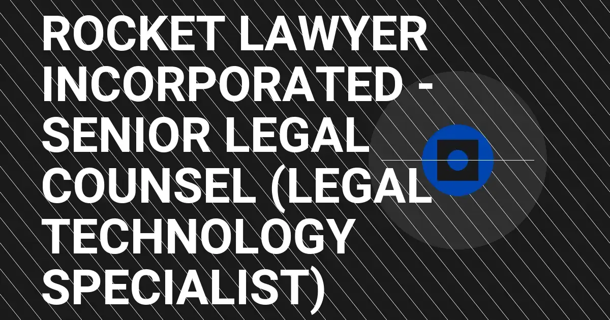 Rocket Lawyer Incorporated - Senior Legal Counsel (Legal Technology Specialist)