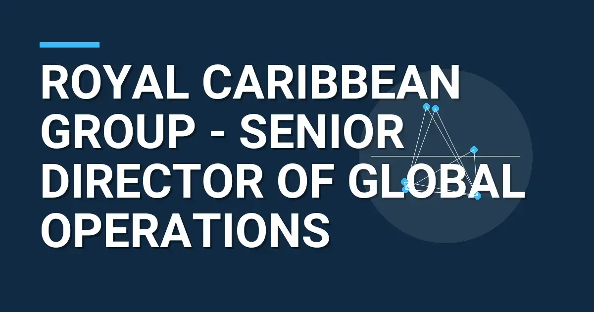 Royal Caribbean Group - Senior Director of Global Operations