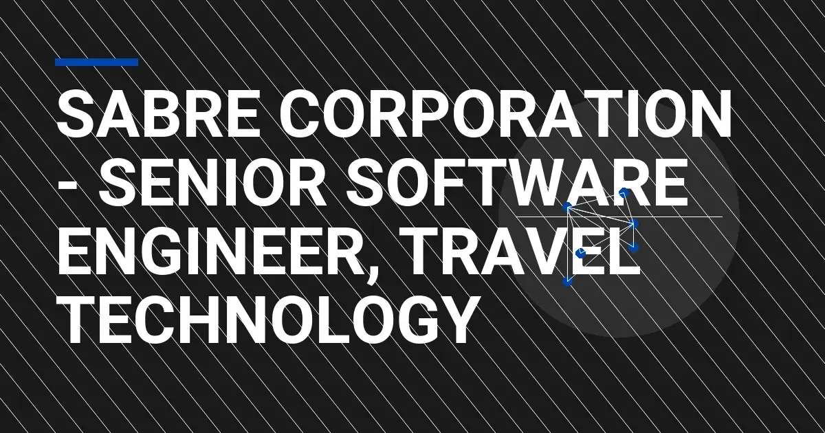Sabre Corporation - Senior Software Engineer, Travel Technology