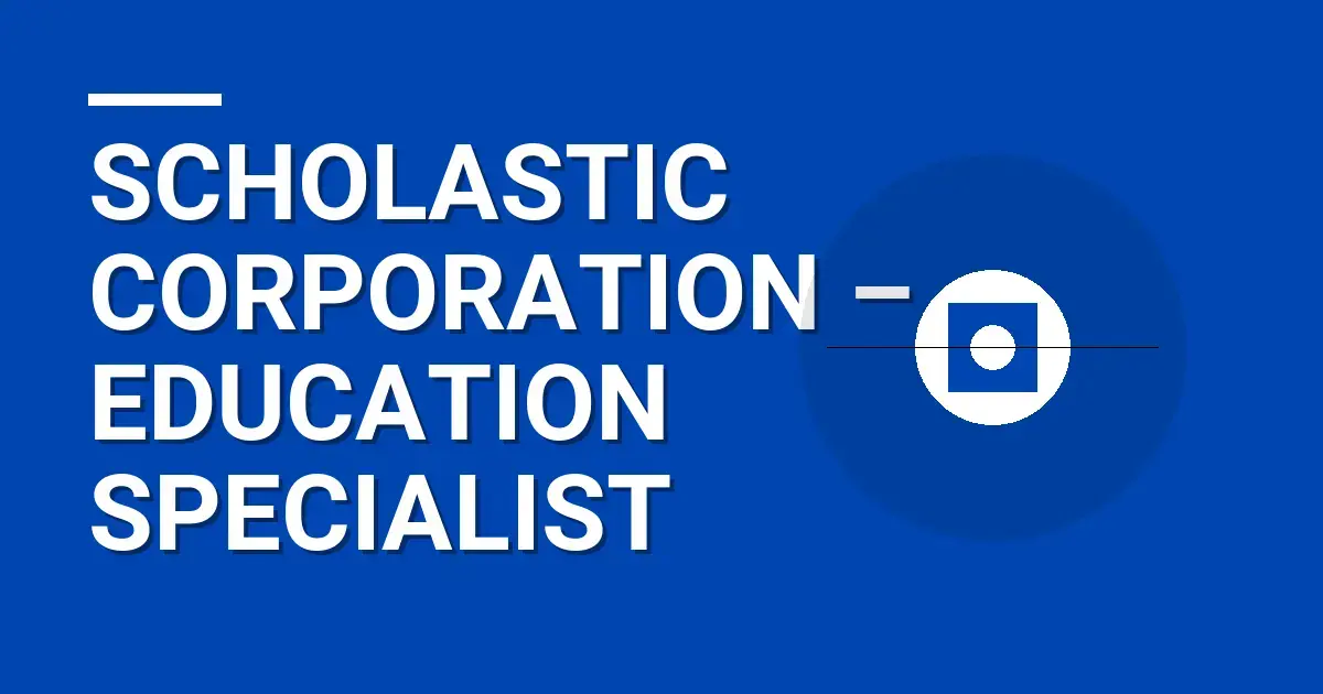 Scholastic Corporation – Education Specialist