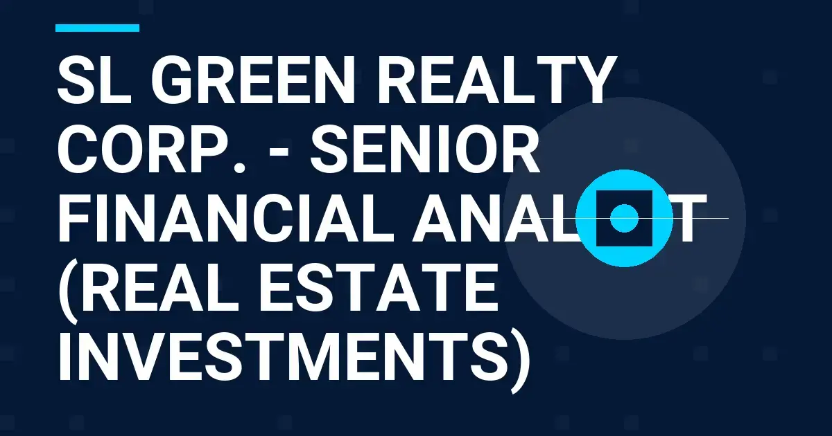 SL Green Realty Corp. - Senior Financial Analyst (Real Estate Investments)