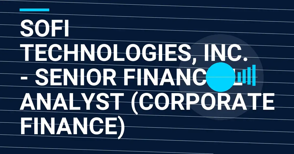 SoFi Technologies, Inc. - Senior Financial Analyst (Corporate Finance)