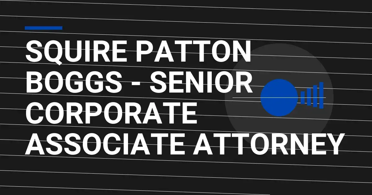 Squire Patton Boggs - Senior Corporate Associate Attorney