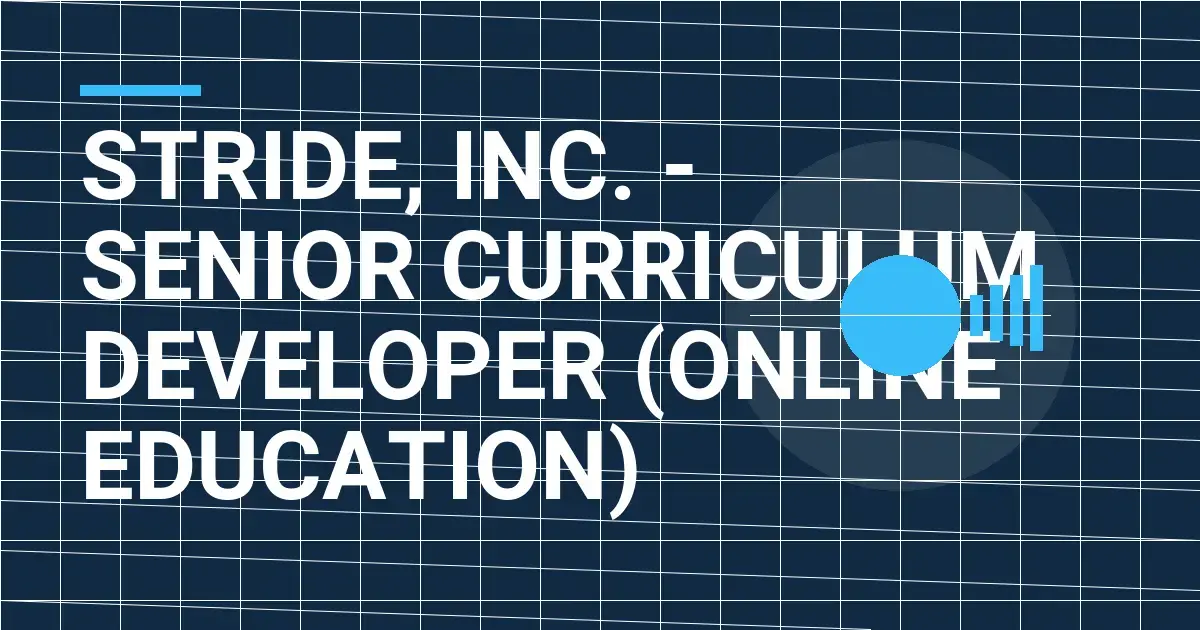 Stride, Inc. - Senior Curriculum Developer (Online Education)