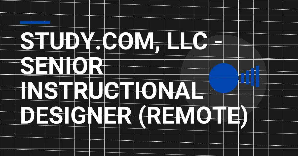 Study.com, LLC - Senior Instructional Designer (Remote)