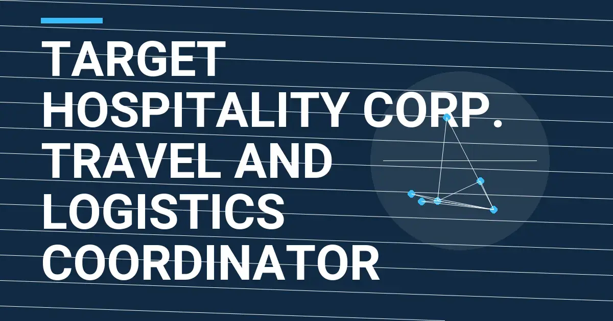 Target Hospitality Corp. Travel and Logistics Coordinator