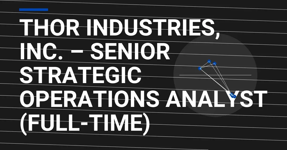 Thor Industries, Inc. – Senior Strategic Operations Analyst (Full-Time)