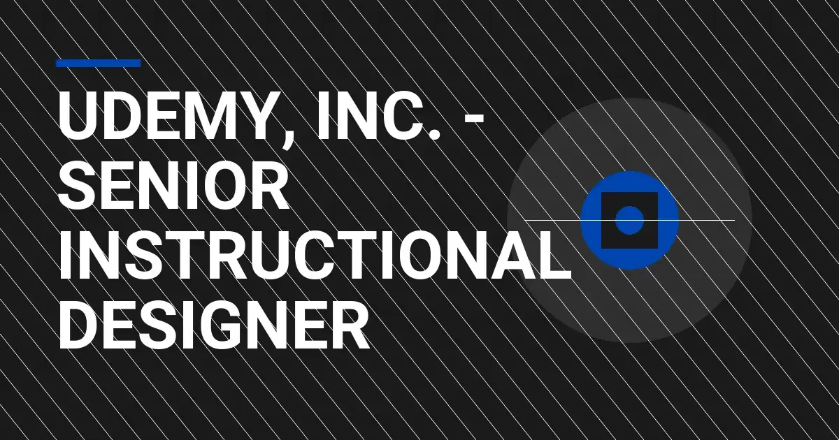 Udemy, Inc. - Senior Instructional Designer