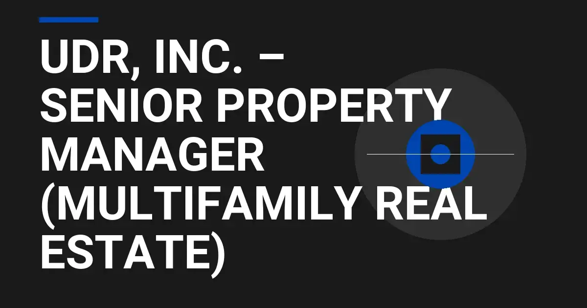 UDR, Inc. – Senior Property Manager (Multifamily Real Estate)