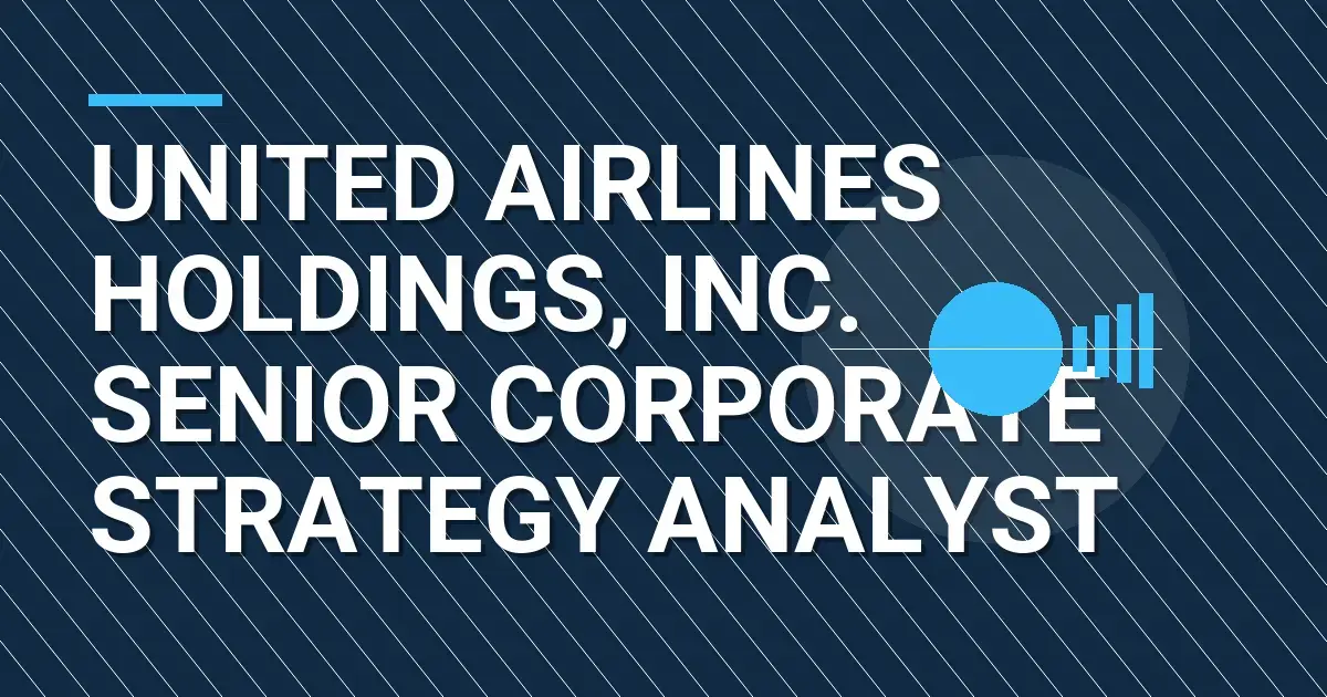 United Airlines Holdings, Inc. Senior Corporate Strategy Analyst