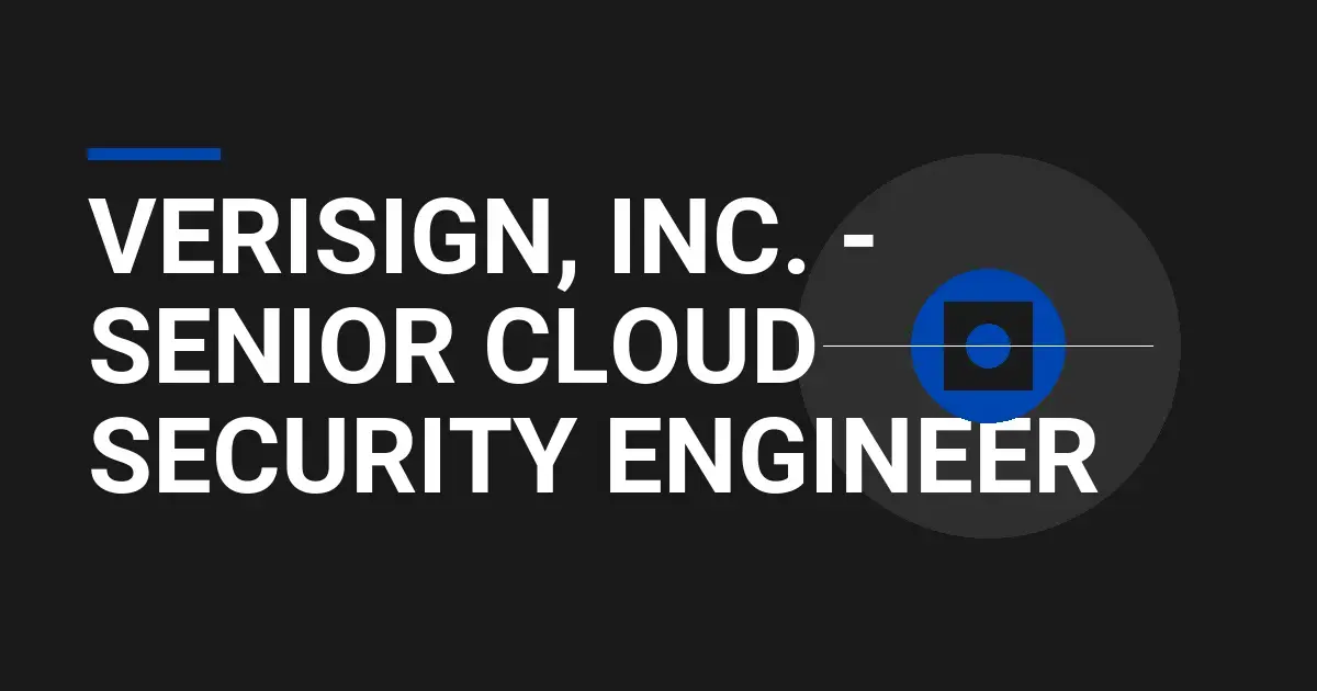VeriSign, Inc. - Senior Cloud Security Engineer