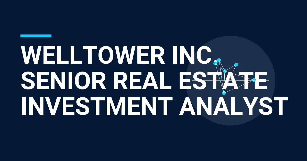 Welltower Inc. Senior Real Estate Investment Analyst