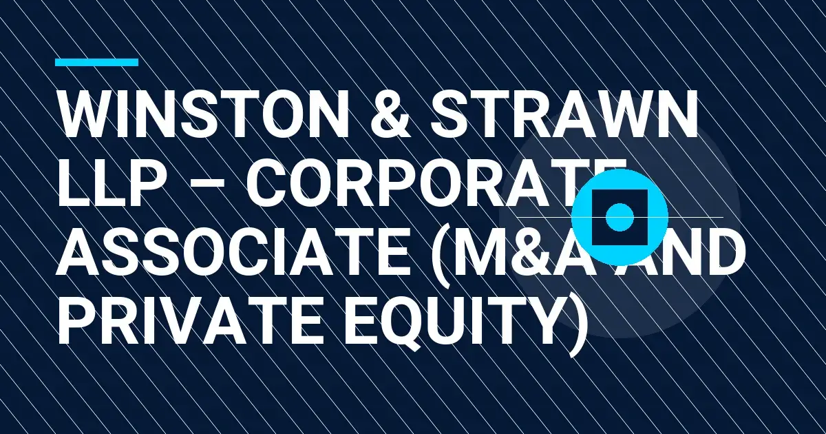 Winston & Strawn LLP – Corporate Associate (M&A and Private Equity)