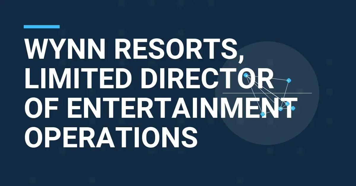 Wynn Resorts, Limited Director of Entertainment Operations