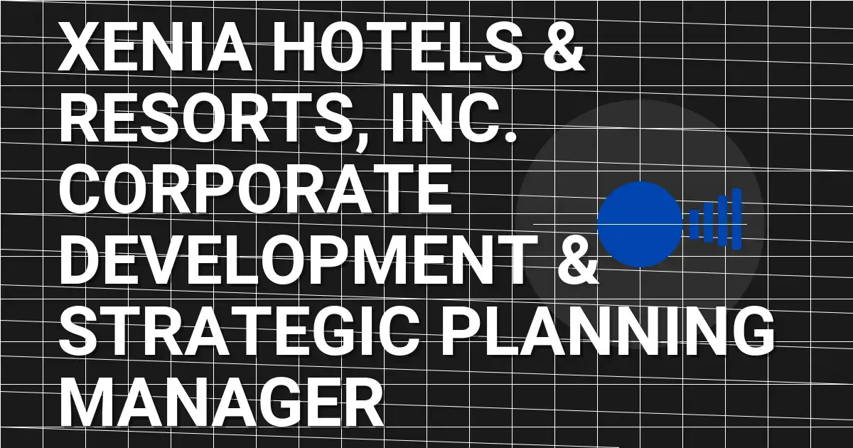 Xenia Hotels & Resorts, Inc. Corporate Development & Strategic Planning Manager